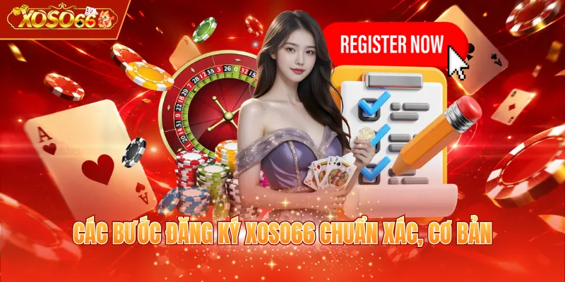 Các bước đăng ký XOSO66 chuẩn xác, cơ bản