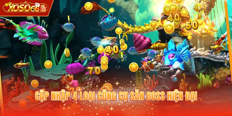 Cập nhập 4 loại công cụ săn Boss hiện đại