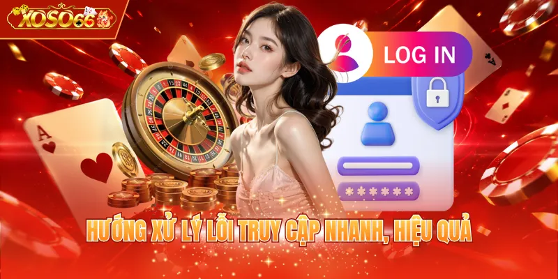 Hướng xử lý lỗi truy cập nhanh, hiệu quả